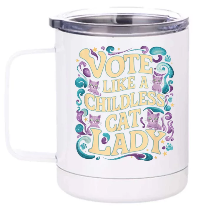 Vote Like A Childless Cat Lady Is Voting Kamala President Kamalaharris Front & Back 12oz Stainless Steel Tumbler Cup