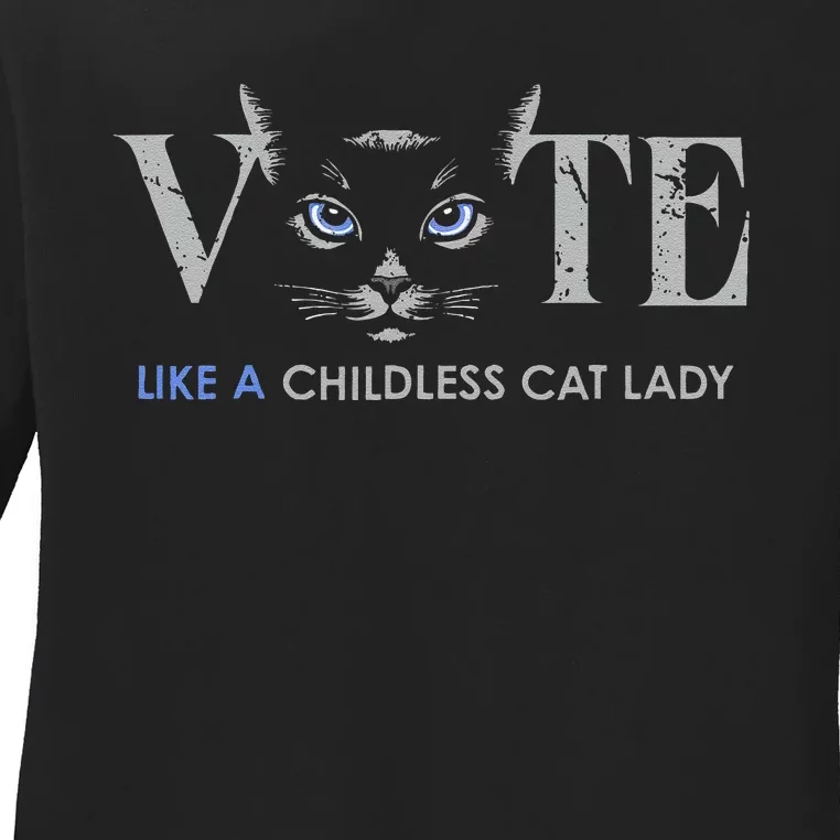 Vote Like A Childless Cat Lady Election 2024 Cat Ladies Gift Ladies Long Sleeve Shirt