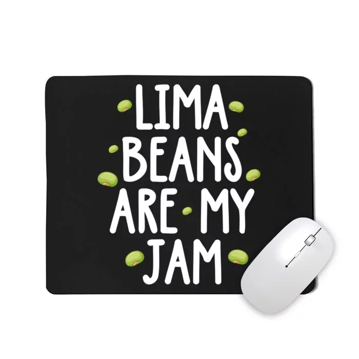 Vegetarian Lima Beans Are My Jam Mousepad