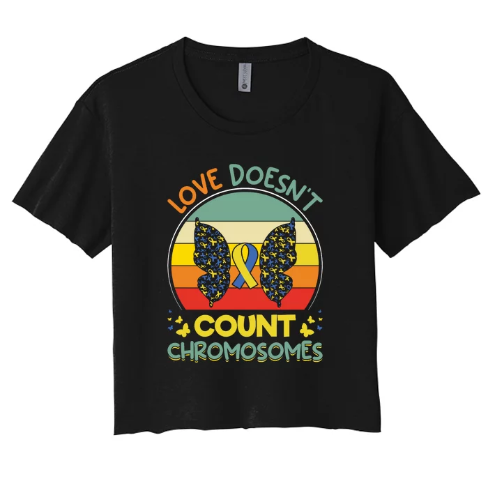 Vinatge Love Doesn’t Count Chromosomes For Down Syndrome Women's Crop Top Tee