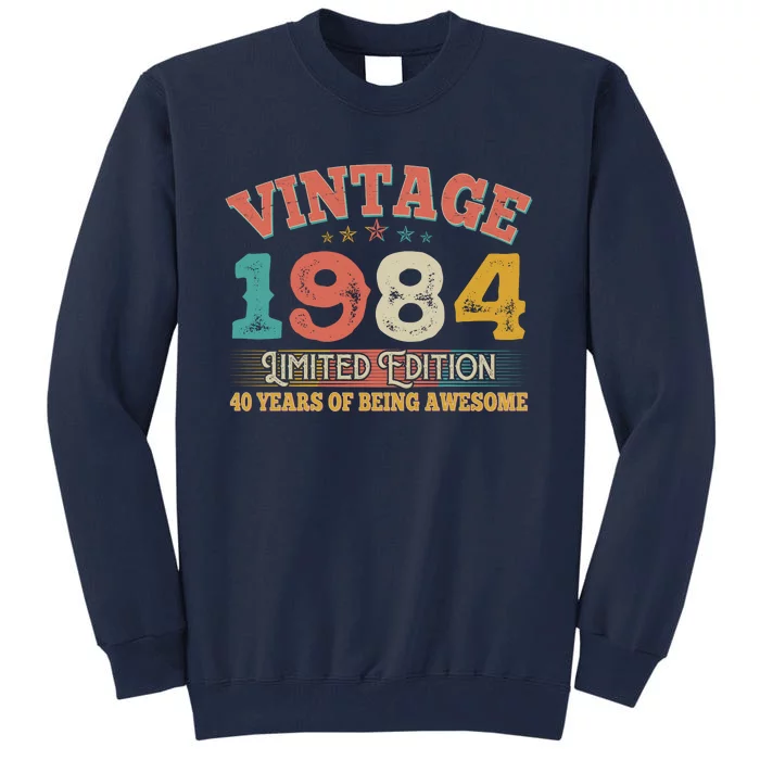 Vintage Limited Edition 1984 40 Years Of Being Awesome Birthday Tall Sweatshirt