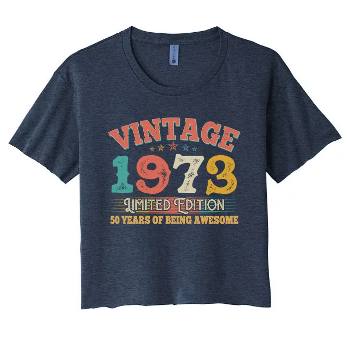 Vintage Limited Edition 1973 50 Years Of Being Awesome Birthday Women's Crop Top Tee