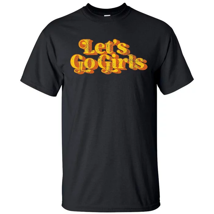 Vintage Lets Go Girls Funny Country Music Retro 70s Tall T-Shirt