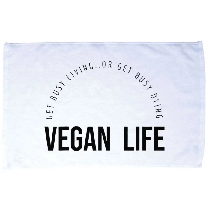 Vegan Life Get Busy Living or get Busy Dying Microfiber Hand Towel