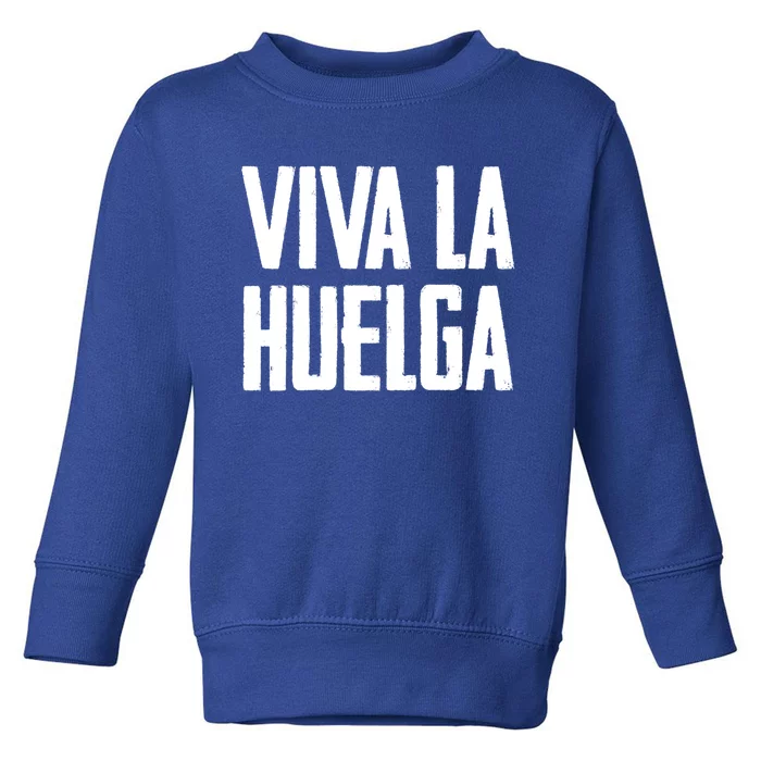 Viva La Huelga Long Live The Strike Spanish Teamster Union Meaningful Gift Toddler Sweatshirt