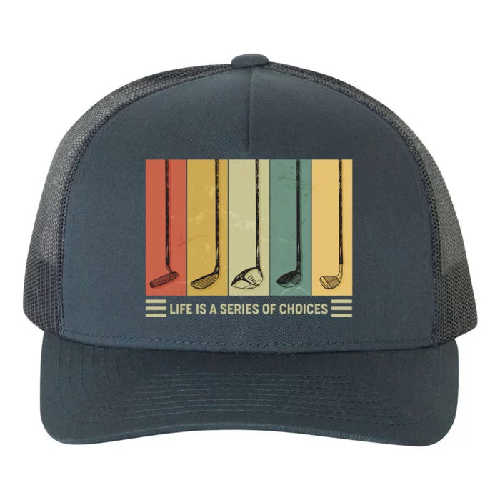 Vintage Life Is A Series Of Choices Golfing Fan Yupoong Adult 5-Panel Trucker Hat