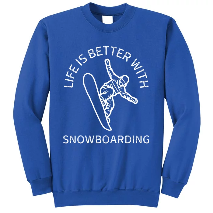 Vintage Life Is Better With Snowboarding Lover Retro Gift Tall Sweatshirt