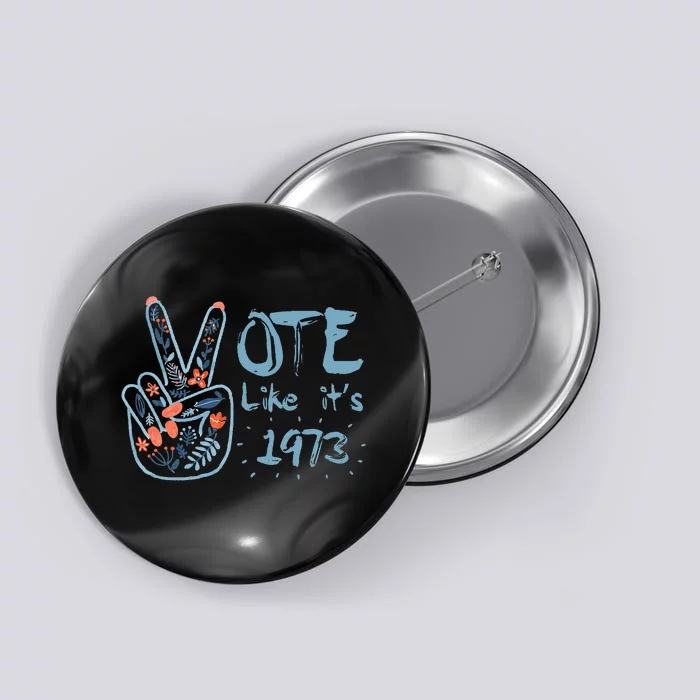 Vote Like Its 1973 Button