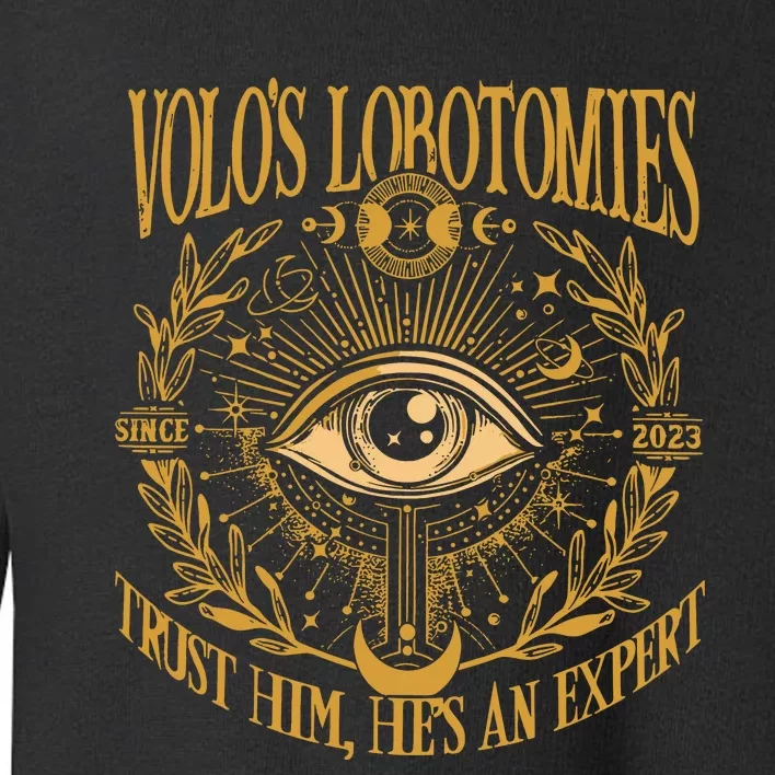 Volo’S Lobotomies I Got My Lobotomy At Volos Toddler Sweatshirt