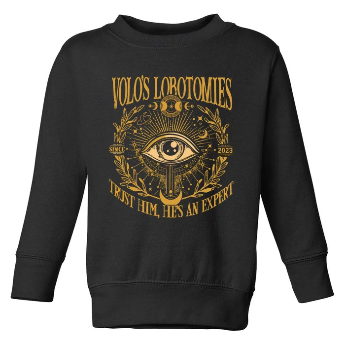 Volo’S Lobotomies I Got My Lobotomy At Volos Toddler Sweatshirt