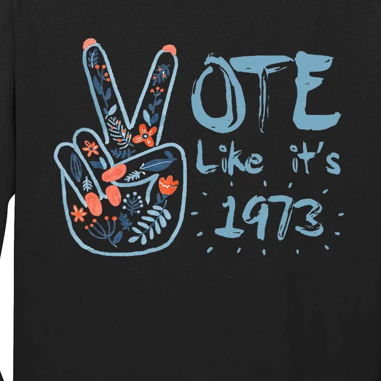 Vote Like Its 1973 Women Rights Long Sleeve Shirt