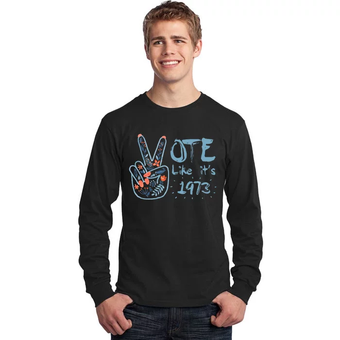 Vote Like Its 1973 Women Rights Tall Long Sleeve T-Shirt