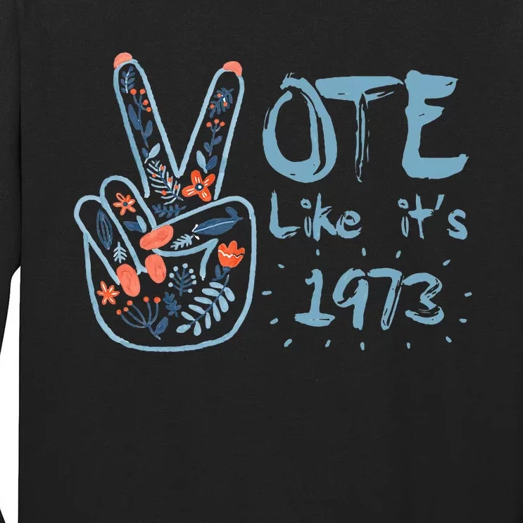 Vote Like Its 1973 Women Rights Tall Long Sleeve T-Shirt