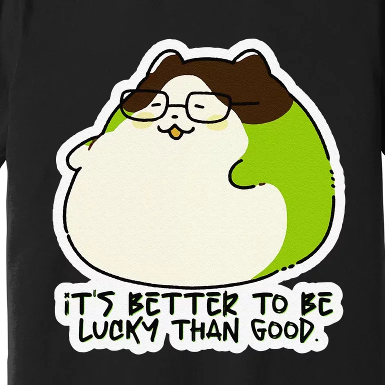 Verdi Lucktail ItS Better To Be Lucky Than Good. Premium T-Shirt