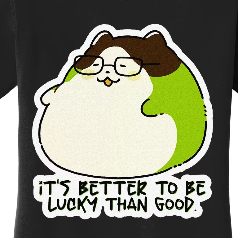 Verdi Lucktail ItS Better To Be Lucky Than Good. Women's T-Shirt