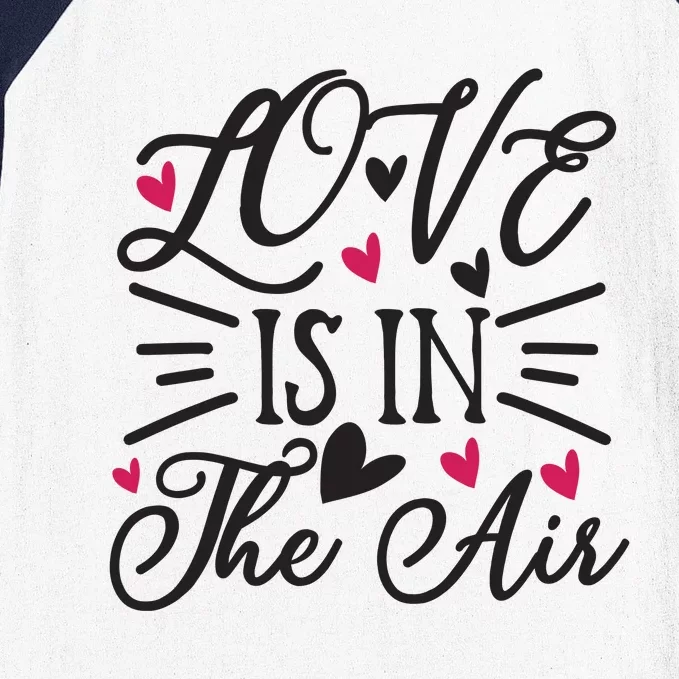 Valentine Love Is In The Air Baseball Sleeve Shirt