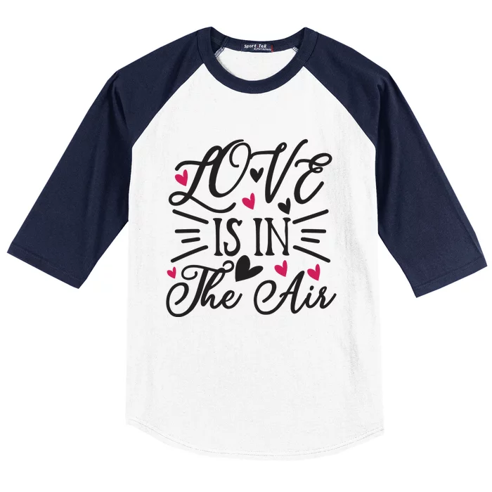 Valentine Love Is In The Air Baseball Sleeve Shirt