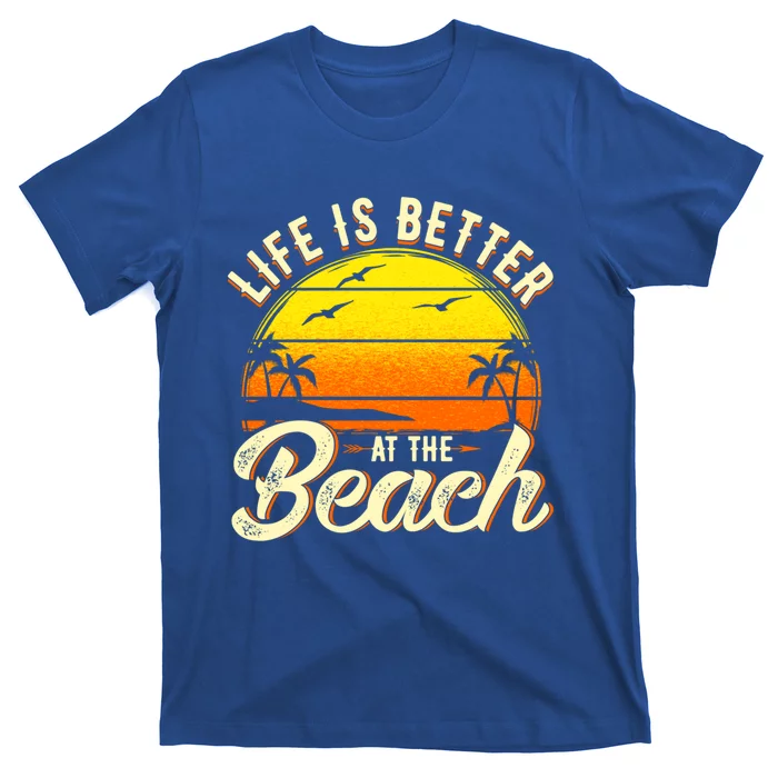 Vacation Life Is Better At The Beach Souvenir Gift T-Shirt