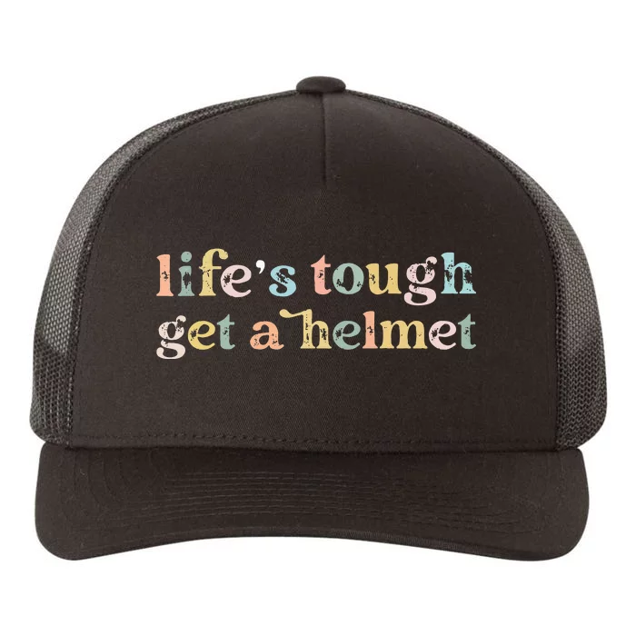 Vintage Life Is Tough Get A Helmet LifeS Tough Get A Helmet Yupoong Adult 5-Panel Trucker Hat