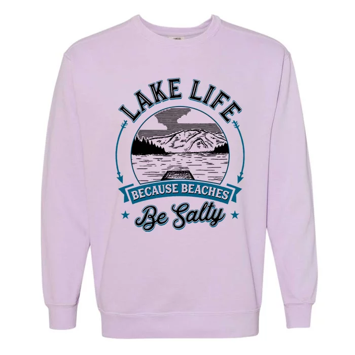 Vintage Lake Life Because Beaches Be Salty Garment-Dyed Sweatshirt