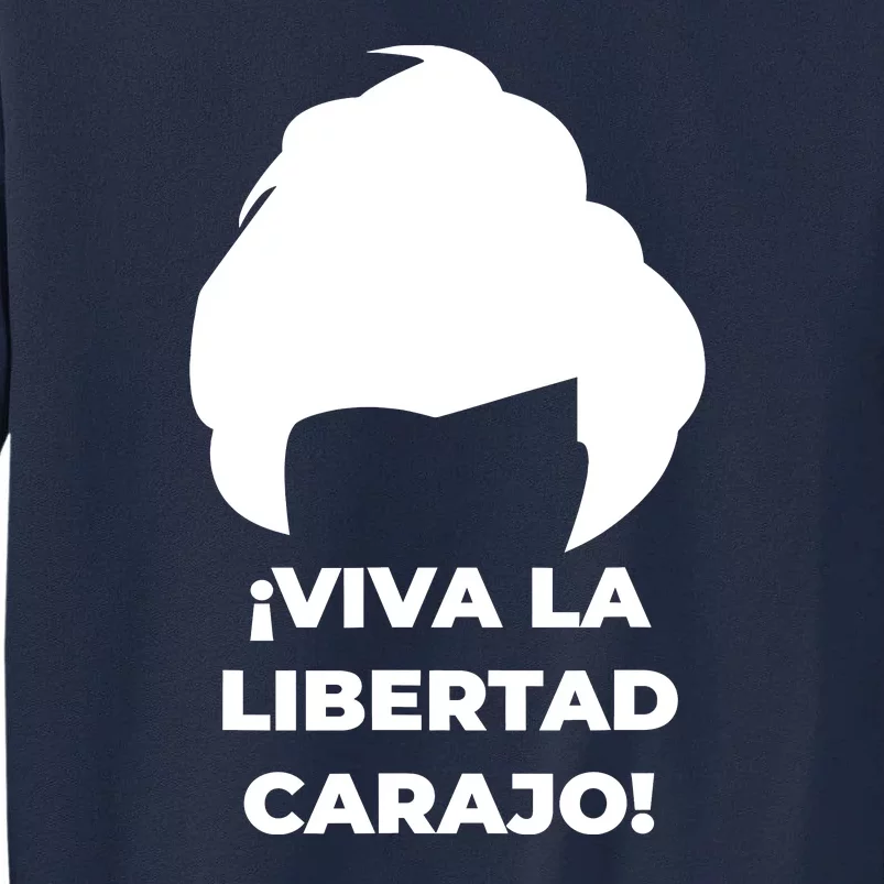 Viva La Libertad Carajo! Javier Milei Peluca Milei Tall Sweatshirt