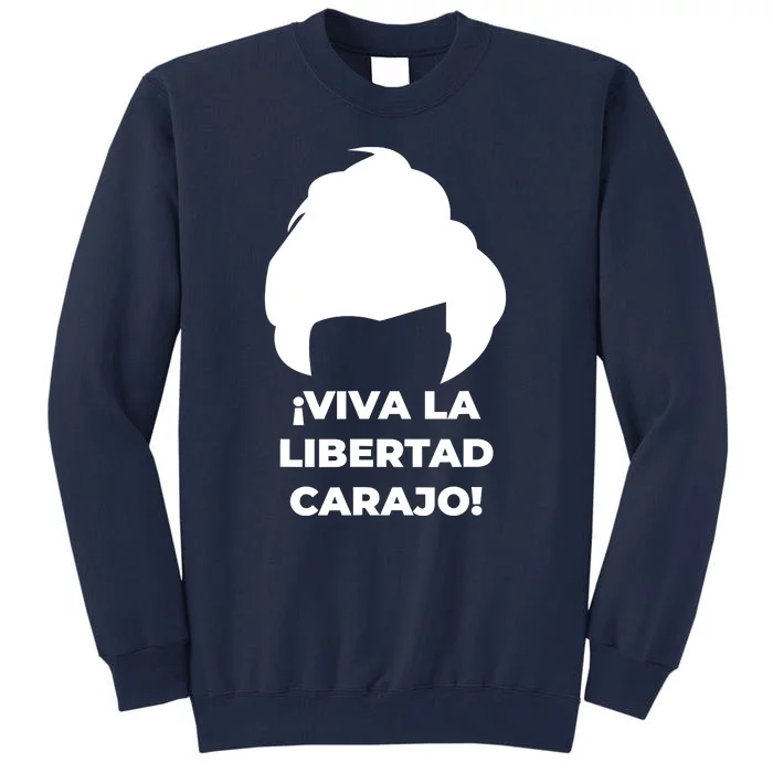 Viva La Libertad Carajo! Javier Milei Peluca Milei Tall Sweatshirt