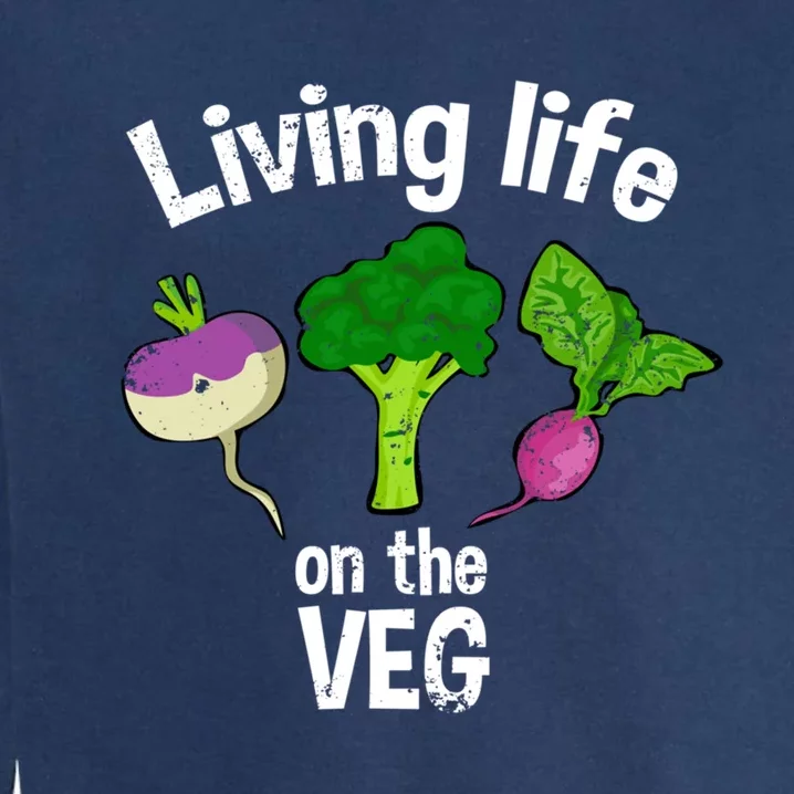 Vegan Living Life On The Veg Graphic Vegetable Meaningful Gift Garment-Dyed Sweatshirt