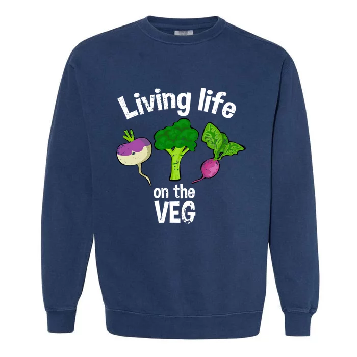 Vegan Living Life On The Veg Graphic Vegetable Meaningful Gift Garment-Dyed Sweatshirt