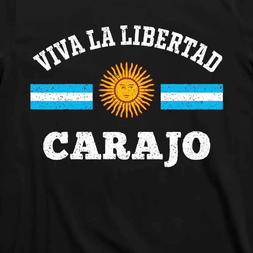 Viva La Libertad Carajo Javier Milei Presidente De Argentina T-Shirt