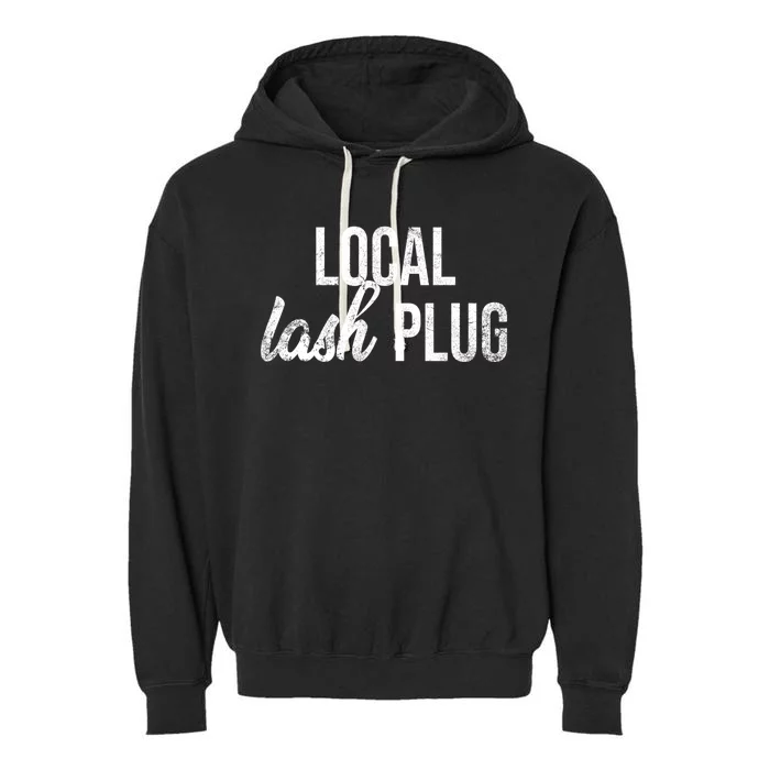 Vintage Local Lash Plug Lash Artist Lash Tech Gift Garment-Dyed Fleece Hoodie