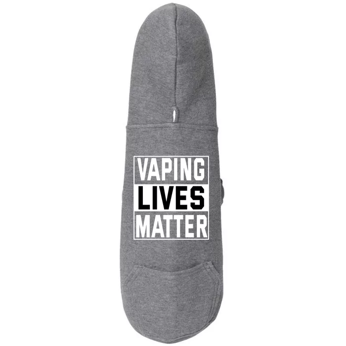 Vaping Lives Matter #Dont Ban Vaping Gift Doggie 3-End Fleece Hoodie