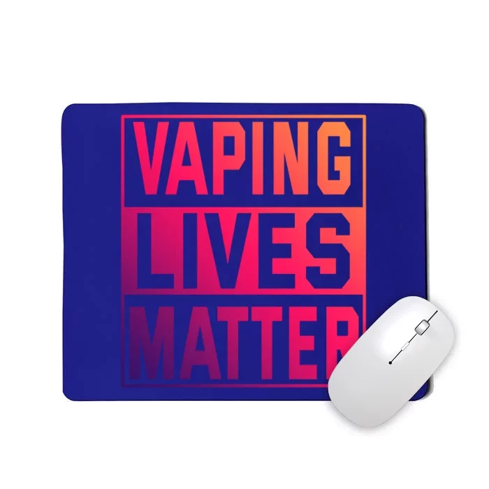 Vaping Lives Matter #Dont Ban Vaping Great Gift Mousepad