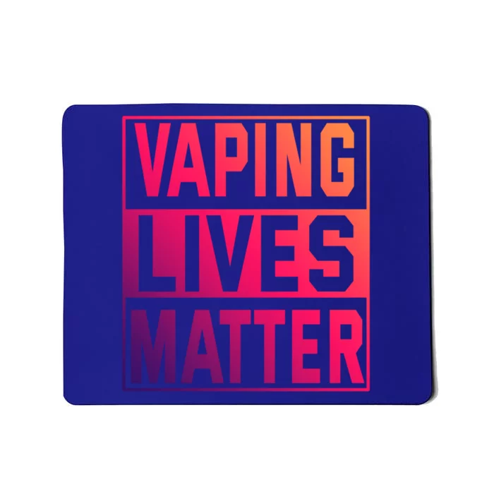 Vaping Lives Matter #Dont Ban Vaping Great Gift Mousepad