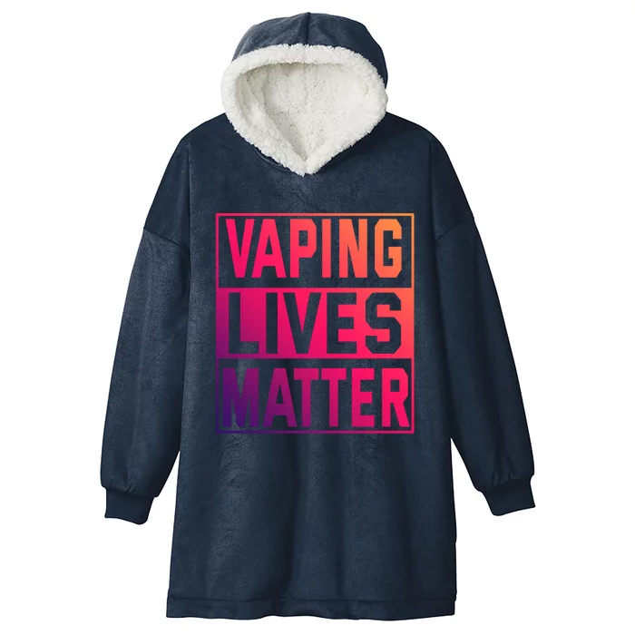 Vaping Lives Matter #Dont Ban Vaping Great Gift Hooded Wearable Blanket