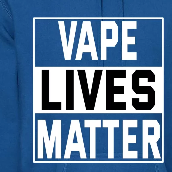 Vape Lives Matter #Dont Ban Vaping Funny Gift Premium Hoodie