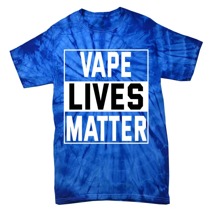 Vape Lives Matter #Dont Ban Vaping Funny Gift Tie-Dye T-Shirt