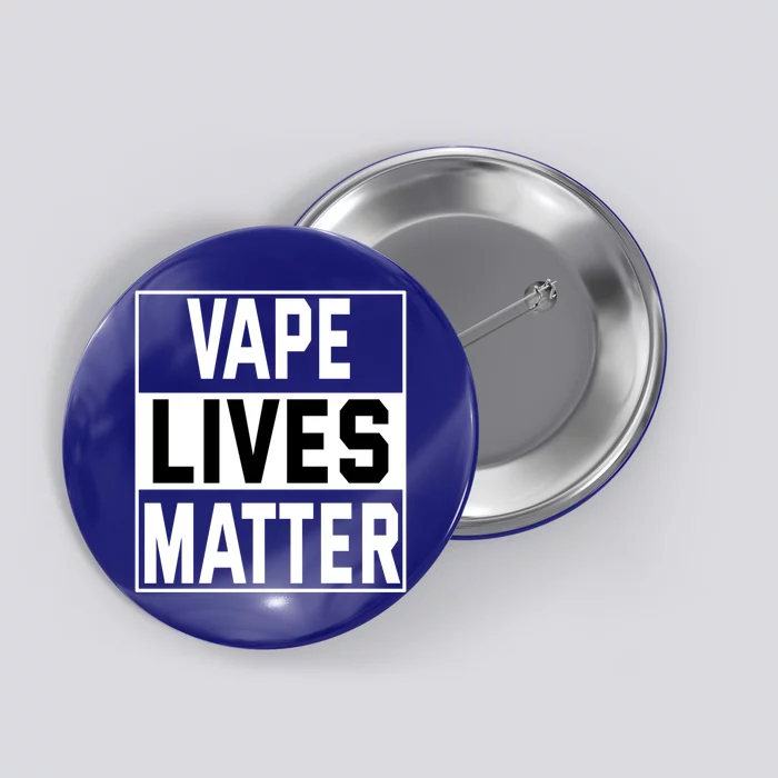 Vape Lives Matter #Dont Ban Vaping Gift Button