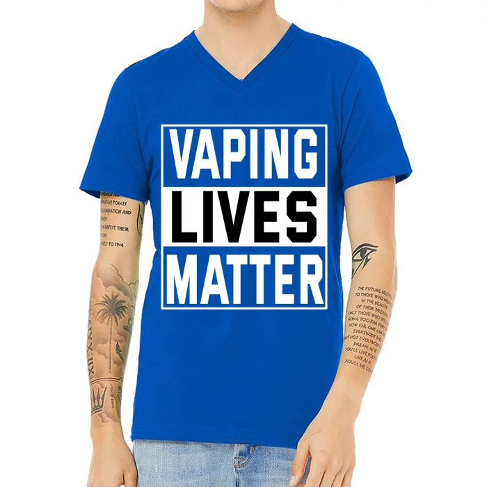 Vaping Lives Matter #Dont Ban Vaping Gift V-Neck T-Shirt