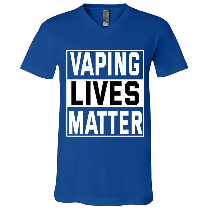 Vaping Lives Matter #Dont Ban Vaping Gift V-Neck T-Shirt