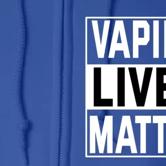 Vaping Lives Matter #Dont Ban Vaping Gift Full Zip Hoodie