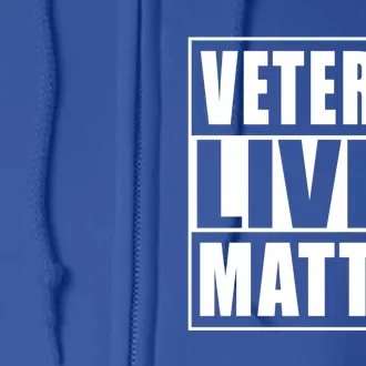 Veterans Lives Matter Veterans Day Gift Full Zip Hoodie