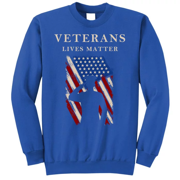 Veterans Lives Matter Veterans Day Gift Tall Sweatshirt