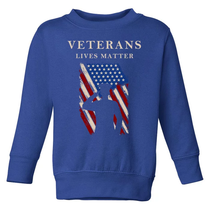 Veterans Lives Matter Veterans Day Gift Toddler Sweatshirt