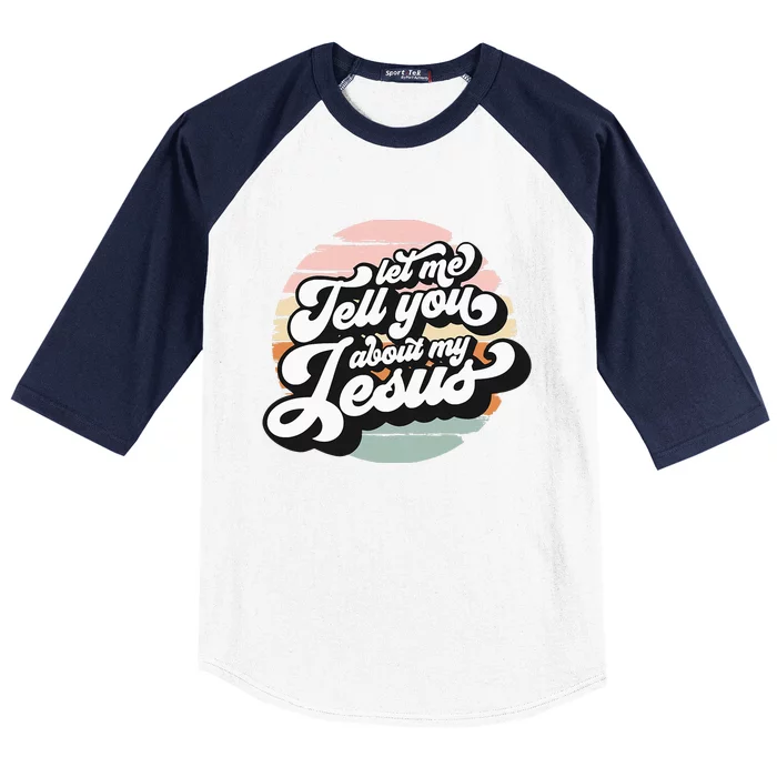 Vintage Let Me Tell You About My Jesus Christian Believers Baseball Sleeve Shirt