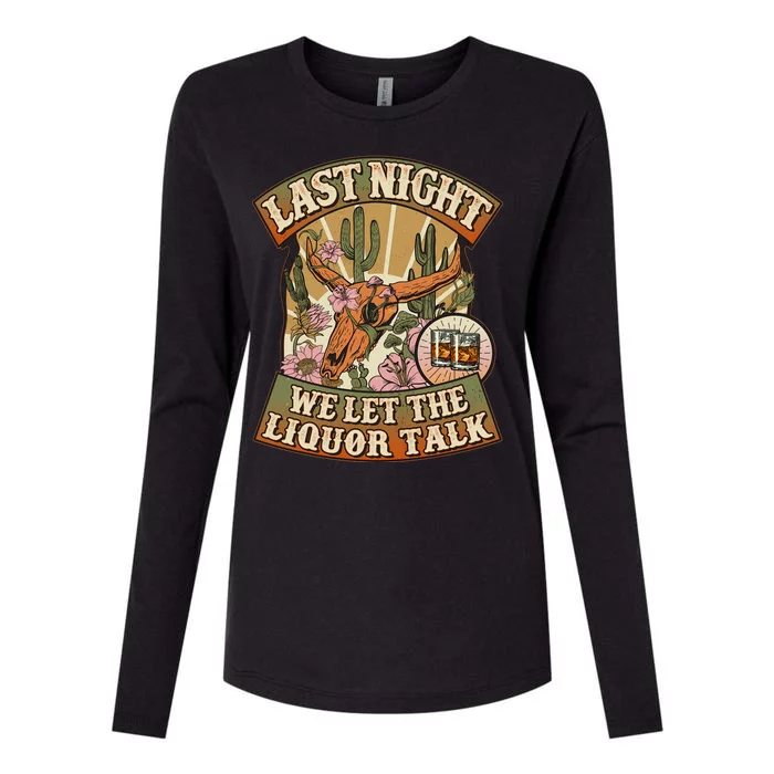 Vintage Last Night We Let The Liquor Talk Womens Cotton Relaxed Long Sleeve T-Shirt