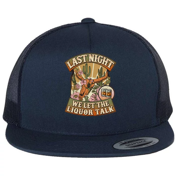 Vintage Last Night We Let The Liquor Talk Flat Bill Trucker Hat