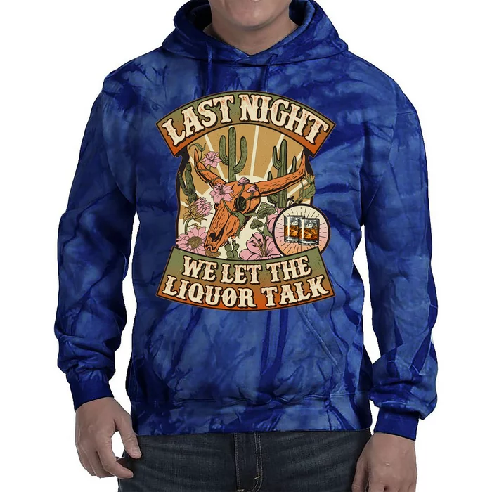 Vintage Last Night We Let The Liquor Talk Tie Dye Hoodie