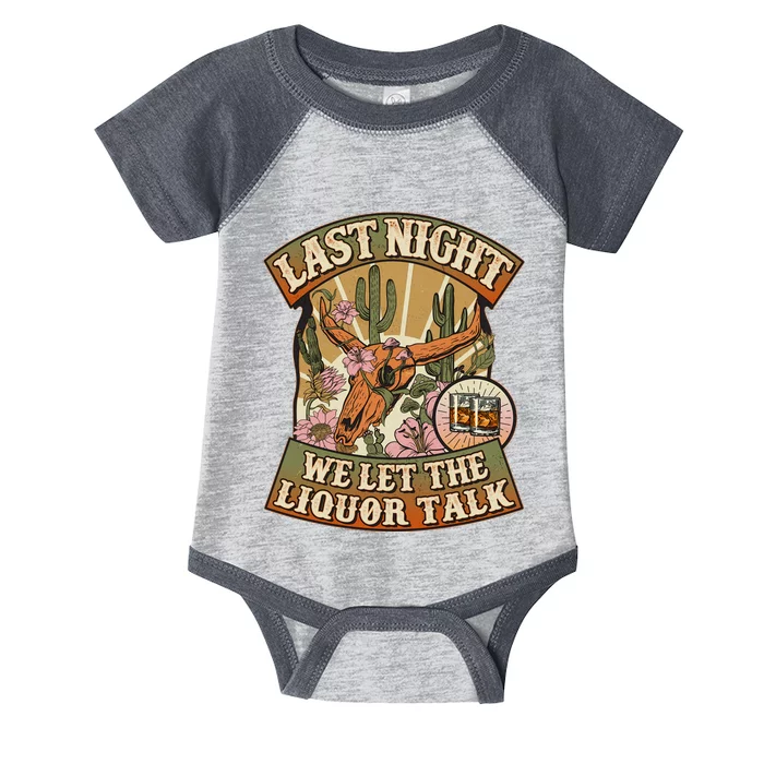 Vintage Last Night We Let The Liquor Talk Infant Baby Jersey Bodysuit