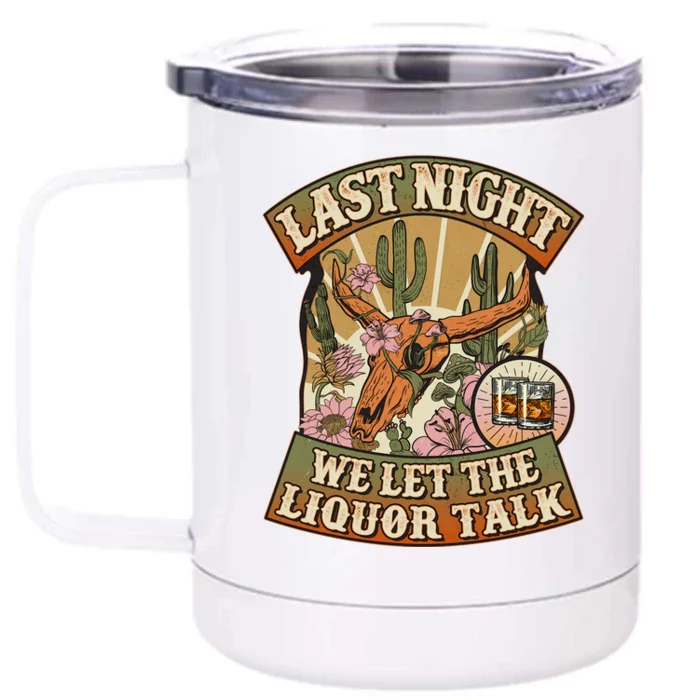 Vintage Last Night We Let The Liquor Talk Front & Back 12oz Stainless Steel Tumbler Cup