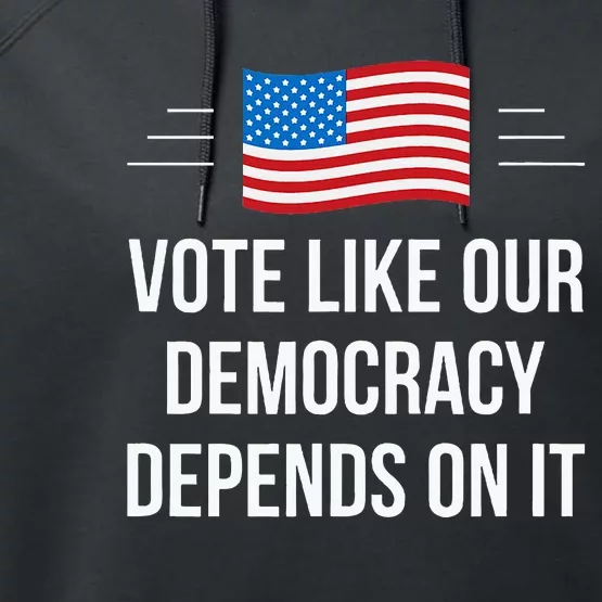 Vote Like Our Democracy Depends On It Performance Fleece Hoodie